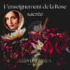 ENSEIGNEMENT DE LA ROSE SACREE