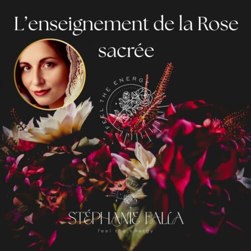 ENSEIGNEMENT DE LA ROSE SACREE