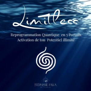LIMITLESS : Reprogrammation Quantique & Activation du Potentiel Illimité
